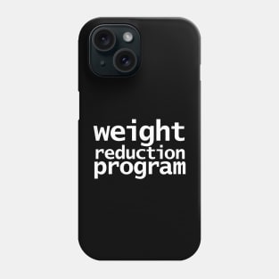 Weight Reduction Program Funny Typography Phone Case