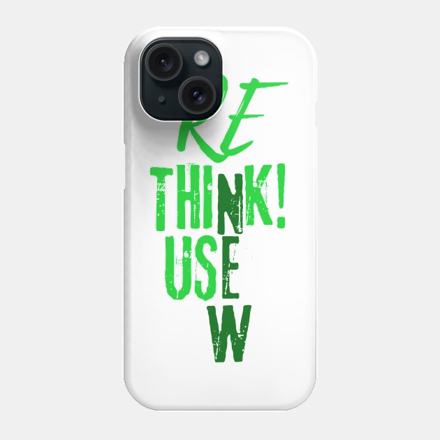 RE Use New Think Phone Case by GraphGeek