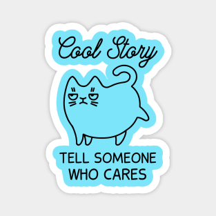 Cool Story - Tell Someone Who Cares (Blue) Magnet