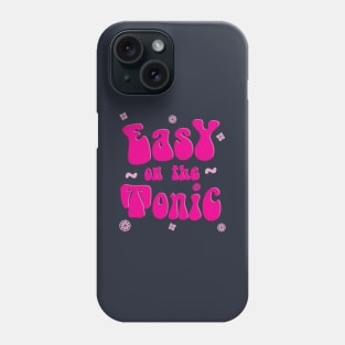 Easy on the Tonic Phone Case