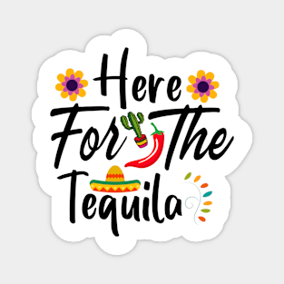 Here For The Tequila Magnet