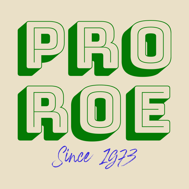 PRO ROE 1973 (green & blue) by NickiPostsStuff