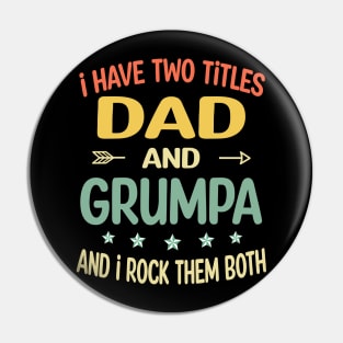 Grumpa - i have two titles dad and Grumpa Pin