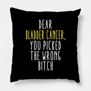 Dear Bladder Cancer You Picked The Wrong Bitch Pillow