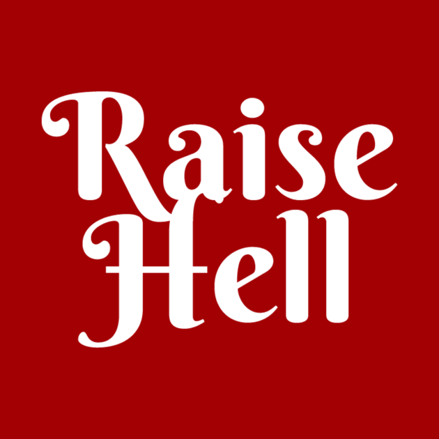 Raise Hell by robin