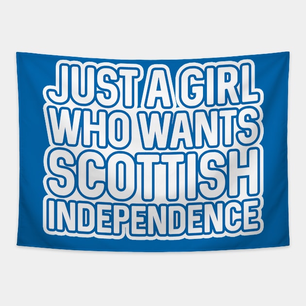 JUST A GIRL WHO WANTS SCOTTISH INDEPENDENCE, Scottish Independence White and Saltire Blue Layered Text Slogan Tapestry by MacPean