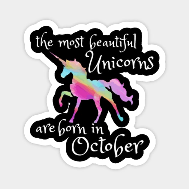 Beautiful Unicorn Birthday Shirt October Unicorn Magnet by Jacquelinek