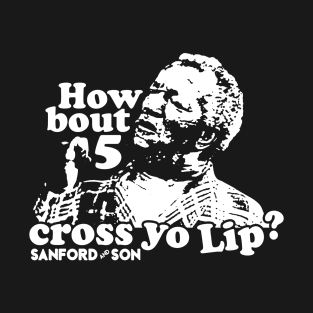 Classic How About 5 Cross Yo Lips T-Shirt