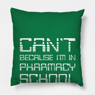 Can't Because I'm In Pharmacy School. Funny Pharmacy Humor. Pillow