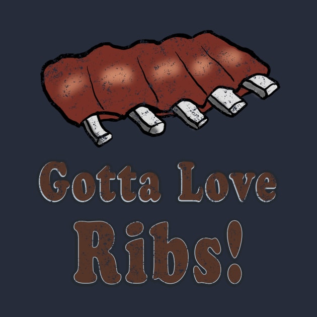 Vintage Gotta Love Ribs by Eric03091978