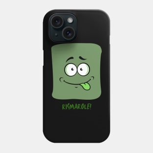 RIGMAROLE Phone Case