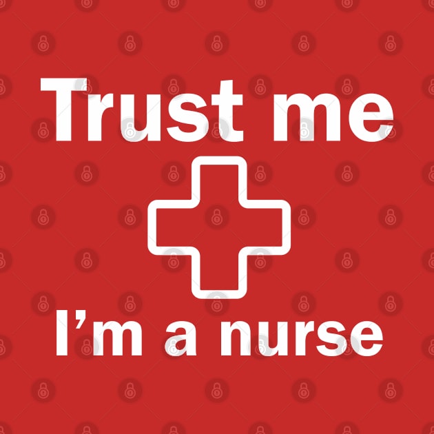 Trust Me I'm a Nurse by Great North American Emporium