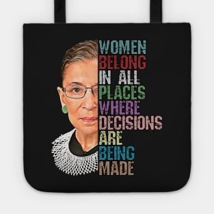 Women Belong In All Places Where Decisions Are Being Made Ruth Bader Ginsburg RBG Tote