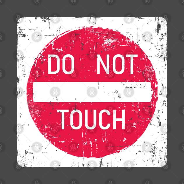 Do Not Touch Sign by SaltyCult