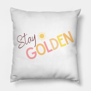 Stay Golden Sunny Design - Inspiring Quotes Pillow