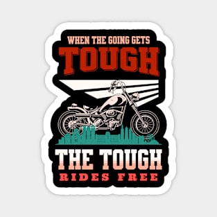 The Tough Rides Free Inspirational Quote Phrase Text Magnet