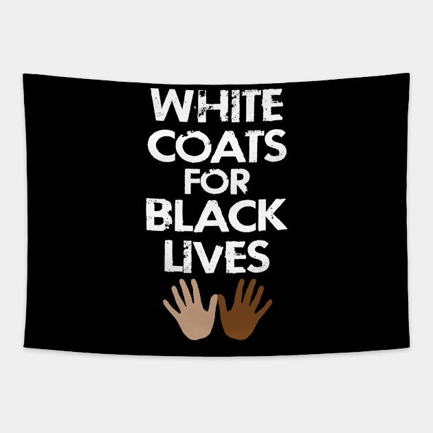 White coats for black lives. Healthcare workers against racism. Race equality first. Speak up against hate. Solidarity, unity. End police brutality. Silence is violence. Anti-racist. Tapestry by IvyArtistic