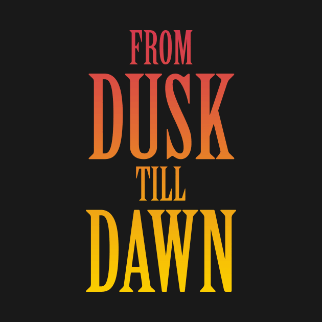 From Dusk till Dawn by Woah_Jonny