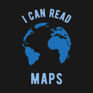 Funny Geography - I Can Read Maps T-Shirt