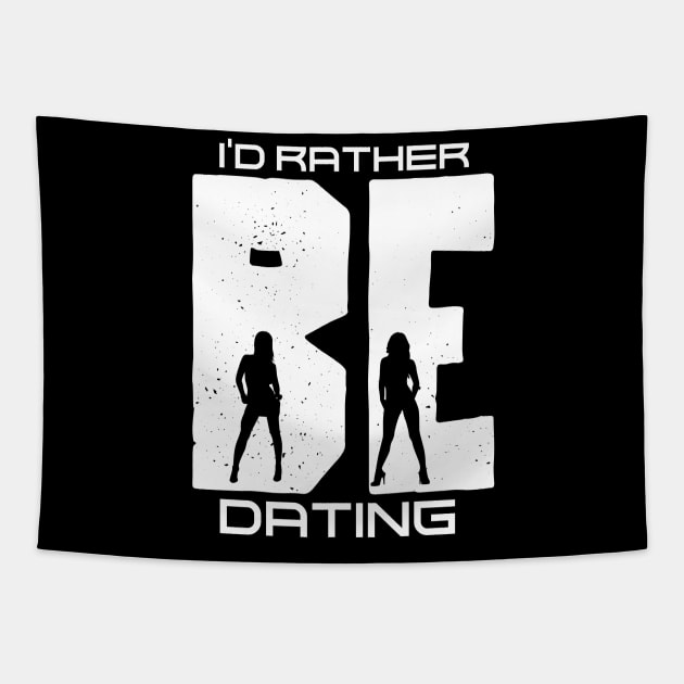 I'd Rather Be Dating Tapestry by Outrageous Tees