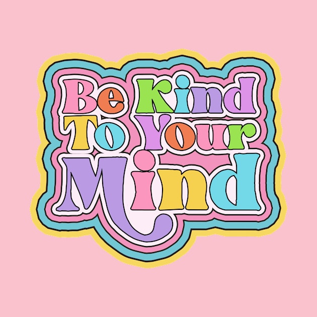 Be kind to your mind by ClaireyLouCreations