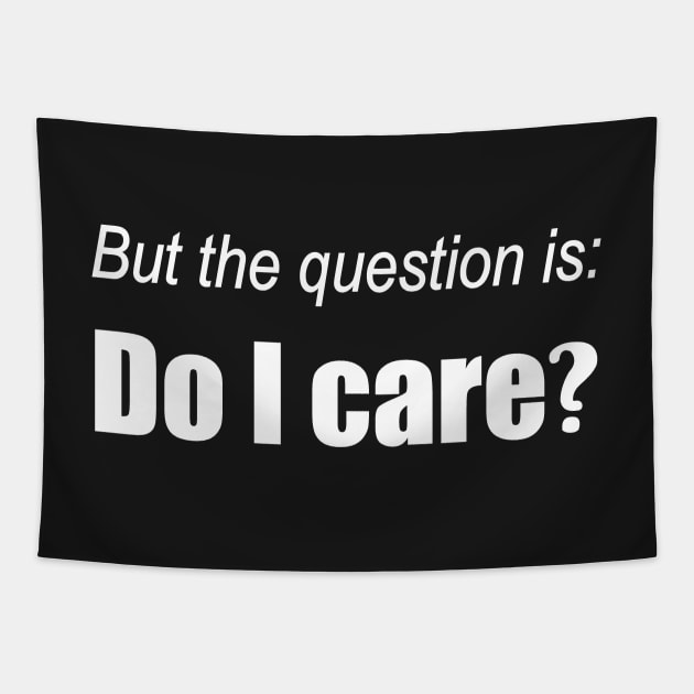 But the question is, Do I care? Tapestry by snowshade