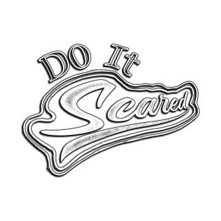 “Do It Scared” B&W Version T-Shirt