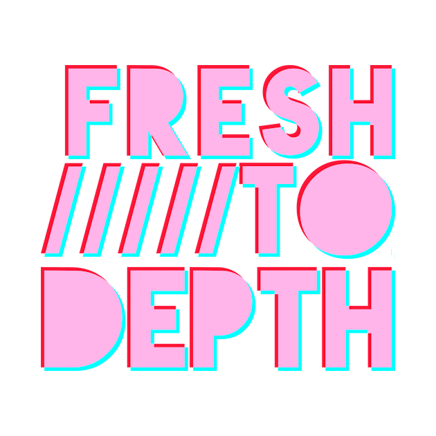 Fresh to Depth - Pink by FreshToDepthIndustries