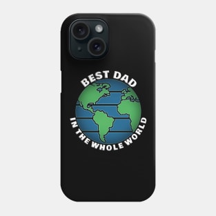 Best Dad In The Whole World Phone Case