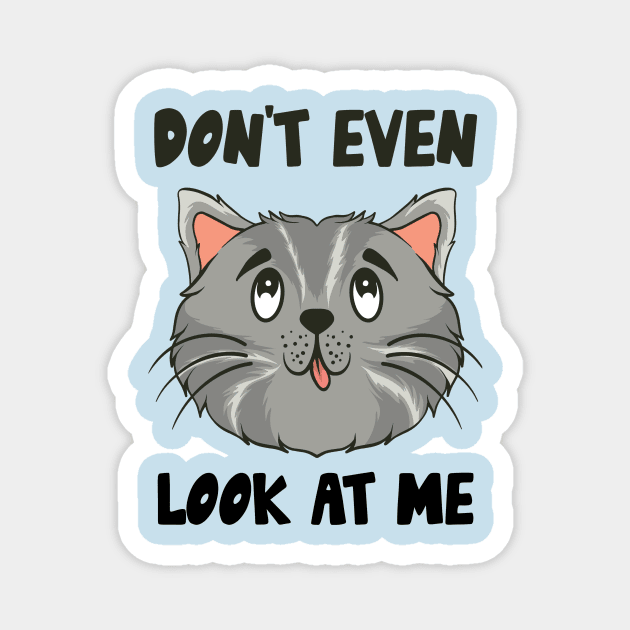 Don't Even Look At Me Cute Cat Gift Magnet by The WYLD Tribe