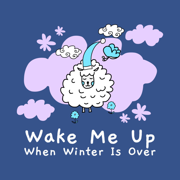 Discover Wake Me Up When Winter is Over Cute sleepy sheep - Wake Me Up When Winter Is Over - T-Shirt