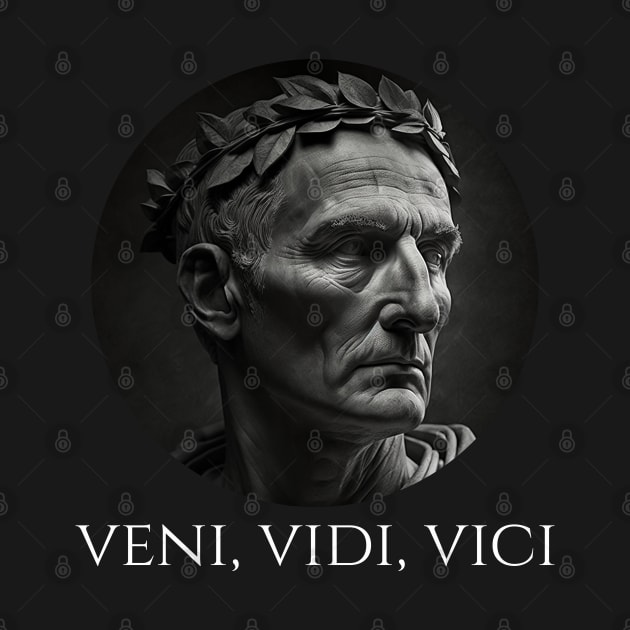 Gaius Julius Caesar - Veni Vidi Vici - Latin Quote by Styr Designs