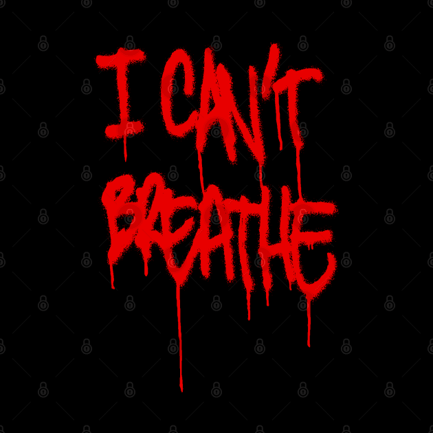 I CAN'T BREATHE red graf by undergroundART