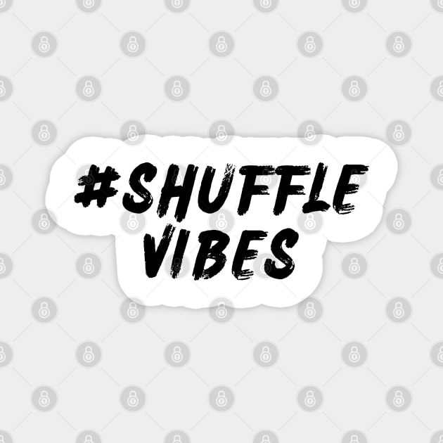 #ShuffleVibes Magnet by Shuffle Dance