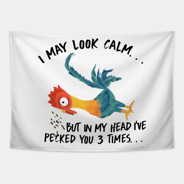 I May Look Calm, But In My Head I've Pecked You 3 Times Tapestry by jrsv22