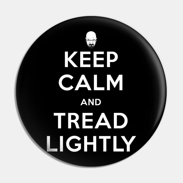 Keep Calm And Tread Lightly Pin by GeekThreadz