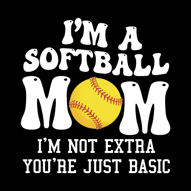 I'm A Softball Mom I'm Not Extra You're Just Basic Messy Bun by celestewilliey