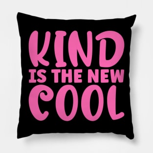 Kind Is The New Cool Pillow