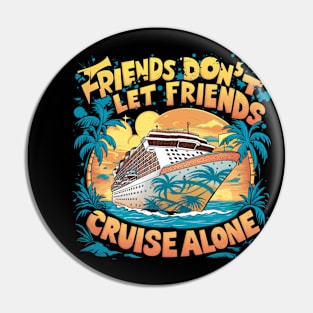 Squad Matching Cruise Ship Funny Friends Cruise Vacation Pin