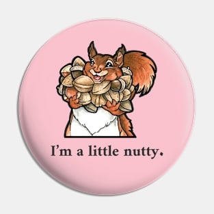 Happy Squirrel - "I'm a Little Nutty" - Black Outlined Version Pin