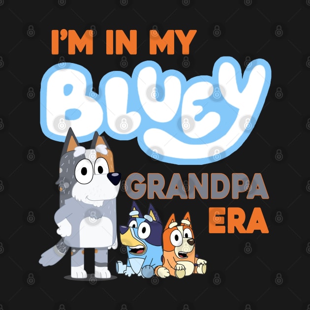 I'm in my bluey grandpa era by VILLAPODCAST