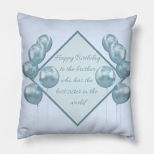 Happy Birthday to the brother who has the best sister in the world - Blue Pillow