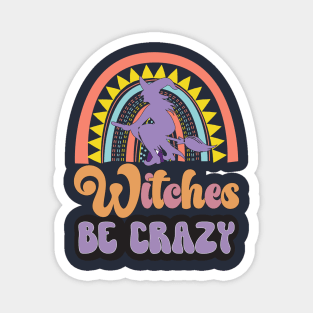 Witches Be Crazy Halloween Magnet