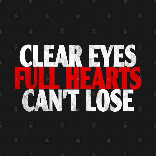 Clear Eyes Full Hearts Cant Lose Clear Eyes Full Hearts Cant Lose T Shirt Teepublic 4294