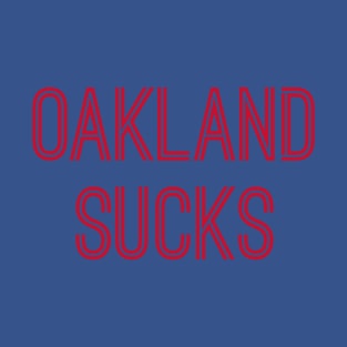 Oakland Sucks (Red Text) T-Shirt