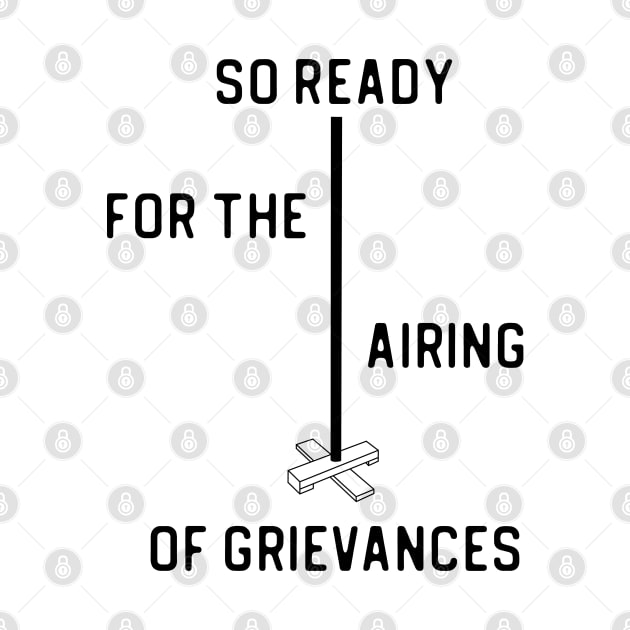 SO READY FOR THE AIRING OF GRIEVANCES + Festivus Pole (black) by PlanetSnark