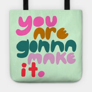 you are gonna make it. Tote