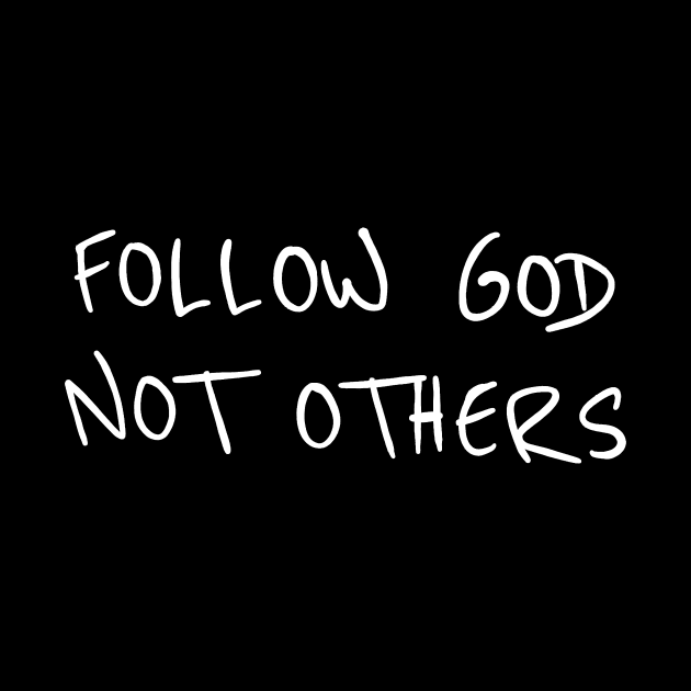 Follow God Not Others by RadRetro