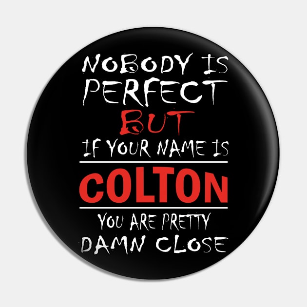 Nobody Is Perfect But If Your Name Is COLTON You Are Pretty Damn Close Pin by premium_designs