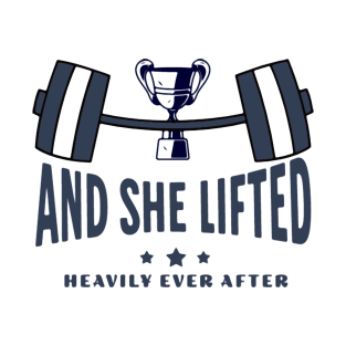 lifted heavily ever after, workout T-Shirt